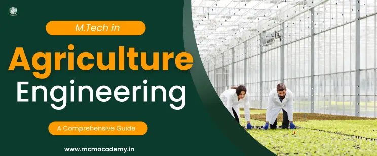 M.Tech in Agriculture Engineering complete guide