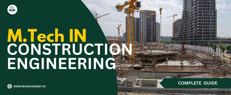 MTech in Construction Engineering Complete guide