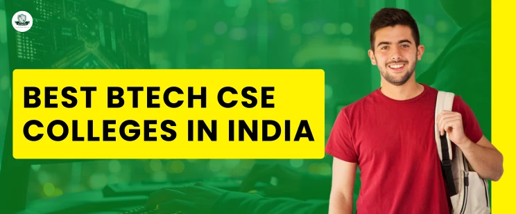 Best BTech CSE Colleges in India